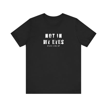 NOT IN MY EYES Mens Black Tee State Line RP